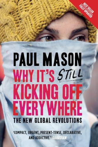 Why It's STILL Kicking Off Everywhere: The New Global Revolutions