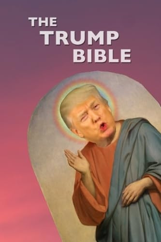 The Trump Bible: The Gospel of Donald Trump
