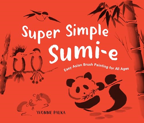Super Simple Sumi-e: The Art of Asian Brush Painting