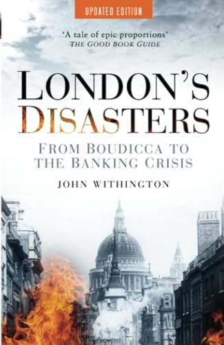 London's Disasters: From Boudicca to the Banking Crisis