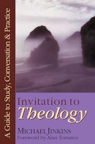 Invitation to Theology: A Guide to Study, Conversation and Practice