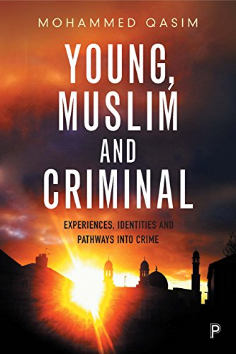 Young, Muslim and criminal: Experiences, identities and pathways into crime (Paperback)