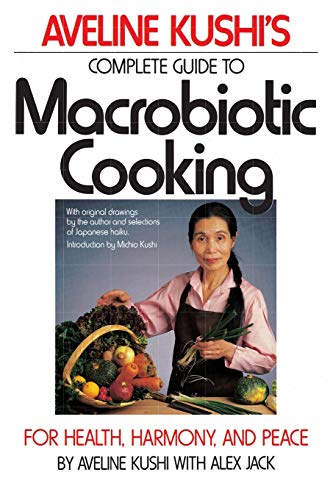 Aveline Kushi's Complete Guide to Macrobiotic Cooking
