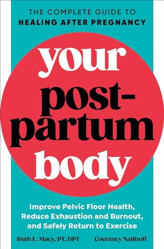 Your Postpartum Body: The Complete Guide to Healing After Pregnancy