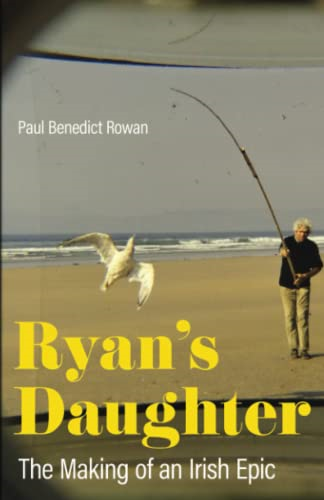Ryan's Daughter: The Making of an Irish Epic (Screen Classics)