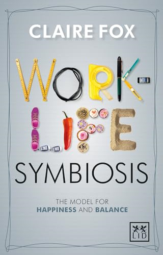 Work/Life Symbiosis: The Model for Happiness and Balance