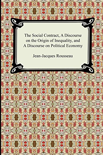 The Social Contract, a Discourse on the Origin of Inequality, and a Discourse on Political Economy