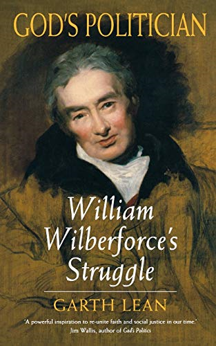 God's Politician: William Wilberforce's Struggle (William Wilberforce's Struggl)