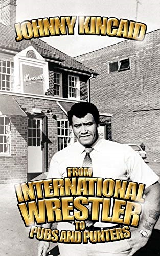 From International Wrestler  - to Pubs and Punters