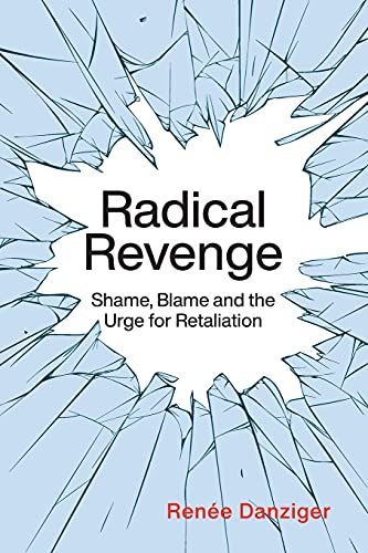 Radical Revenge: Shame,  - Blame, and the Urge for  - Retaliation