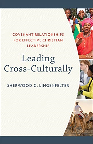 Leading Cross-culturally: Covenant Relationships for Effective Christian Leadership