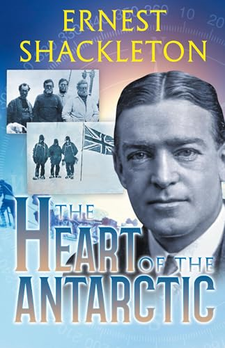 The Heart of the Antarctic -  (Annotated): Vol I and II -  (Sastrugi Press Classics)