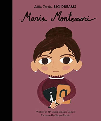 Maria Montessori (Little People, BIG DREAMS)