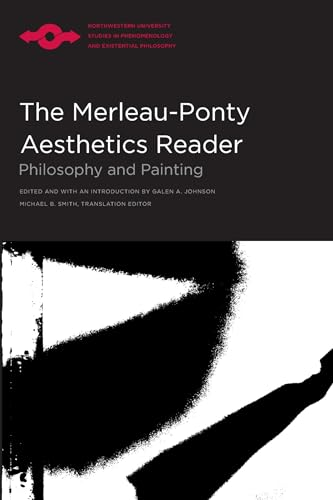 The Merleau-Ponty Aesthetics Reader: Philosophy and Painting (Studies in Phenomenology and Existential Philosophy (Paperback))
