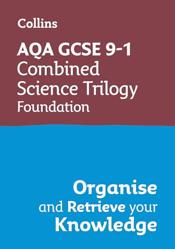 AQA GCSE 9-1 Combined  Science Trilogy Foundation  Organise and Retrieve Your  Knowledge (Collins GCSE  Grade 9-1 Revision)
