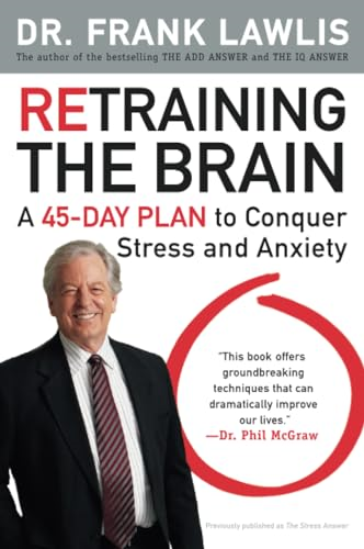 Retraining the Brain: A 45-Day Plan to Conquer Stress and Anxiety