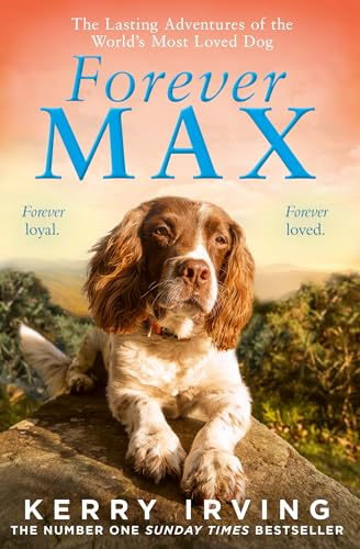 Forever Max: The Lasting  Adventures of the World's  Most Loved Dog