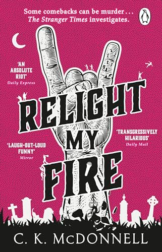 Relight My Fire: (The  Stranger Times 4) (Stranger  Times The)