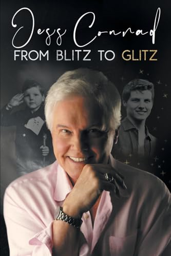 From Blitz to Glitz: The Autobiography of Jess Conrad OBE