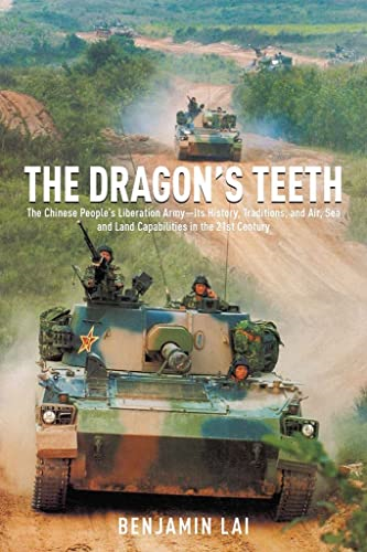 The Dragon's Teeth - The Chinese Peoples Liberation ArmyIts History, Traditions, and Air Sea and Land Capability...