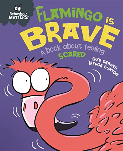 Behaviour Matters: Flamingo is Brave: A book about feeling scared (Behaviour Matters)