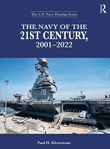 The Navy of the 21st Century, 2001-2022 (The U.S. Navy Warship Series)