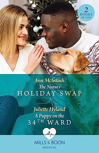 The Nurse's Holiday Swap / A Puppy On The 34th Ward: The Nurse's Holiday Swap (Boston Christmas Miracles) / a Puppy on the 34th Ward (Boston Christmas Miracles) (Mills & Boon Medical)