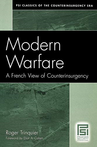 Modern Warfare: A French View of Counterinsurgency (PSI Classics in the Counterinsurgency Era): A French View of Counterinsurgency (PSI Classics in the Counterinsurgency Era)