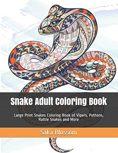 Snake Adult Coloring Book: Large Print Snakes Coloring Book of Vipers, Pythons, Rattle Snakes and More (Reptile Coloring Books)
