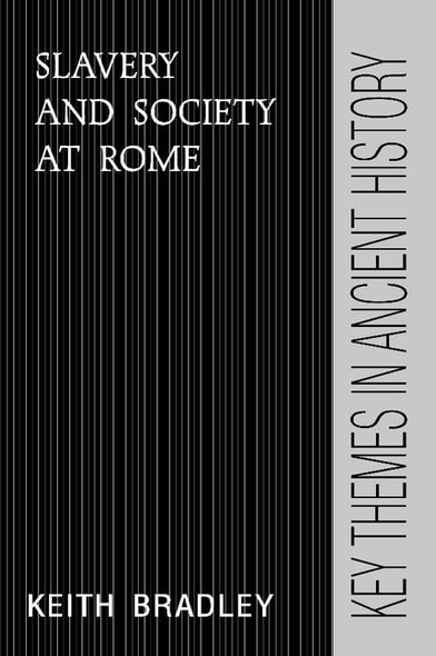 Slavery and Society at Rome (Key Themes in Ancient History)