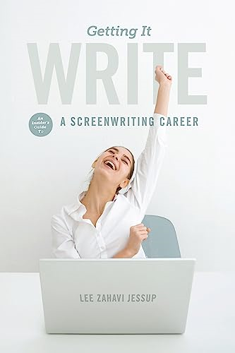 Getting it Write: An Insider's Guide to a Screenwriting Career