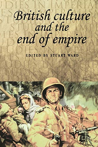 British Culture and the End of Empire (Studies in imperialism)