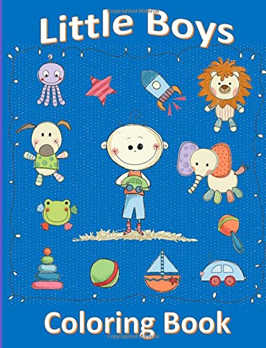 Little Boys Coloring Book: Coloring Book for 2 or 3 Year Old Boy: Coloring Book for Toddlers (Toddler Coloring Books)