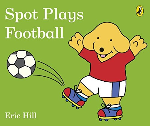 Spot Plays Football [Board book]
