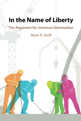 In the Name of Liberty: The Argument for Universal Unionization