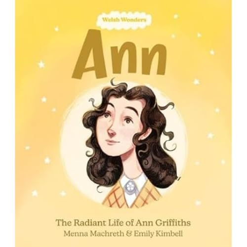 Welsh Wonders: Ann - The Radiant Life of Ann Griffiths