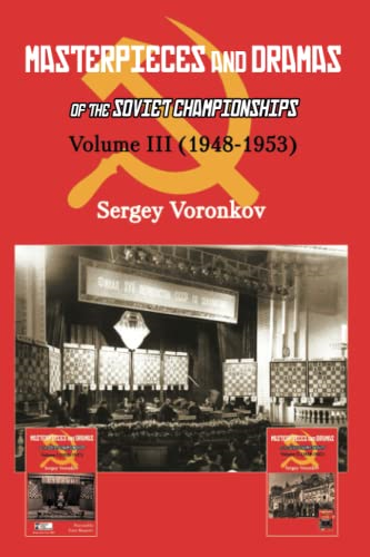 Masterpieces and Dramas of the Soviet Championships: Volume III (1948-1953)