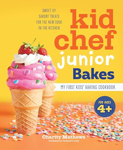 Kid Chef Junior Bakes: My First Kids Baking Cookbook (Kid Chef Junior)