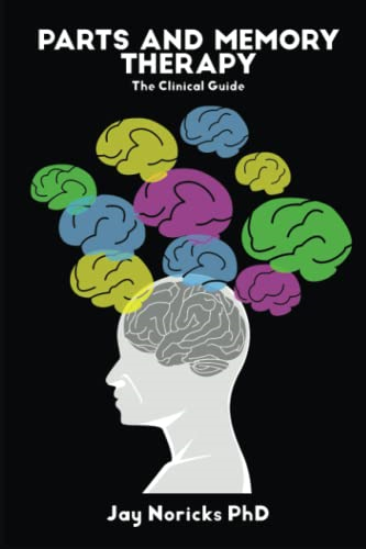 Parts and Memory Therapy: The Clinical Guide