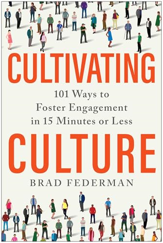 Cultivating Culture: 101 Ways to Foster Engagement in 15 Minutes or Less