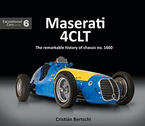 Maserati 4CLT: The remarkable history of chassis no. 1600 (Exceptional Cars)