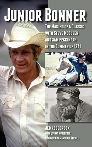 Junior Bonner: The Making  - of a Classic with Steve  - McQueen and Sam Peckinpah  - in the Summer of 1971  - (Hardback)