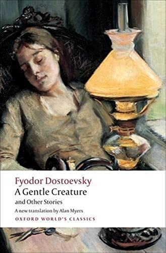 White Nights:  A Gentle Creature ,  The Dream of a Ridiculous Man  (Oxford World's Classics)