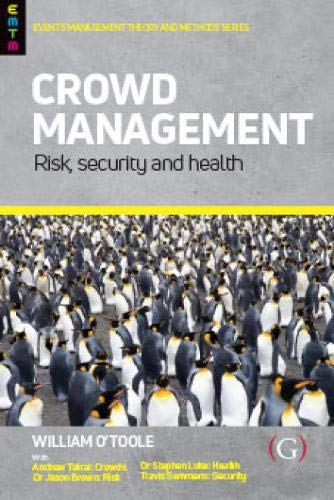 Crowd Management: Risk, security and health (Events Management and Methods)