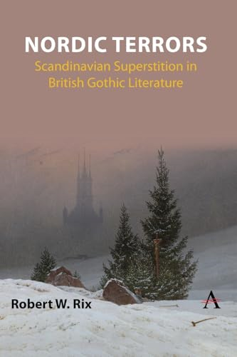 Nordic Terrors: Scandinavian Superstition in British Gothic Literature (Anthem Studies in Gothic Literature)