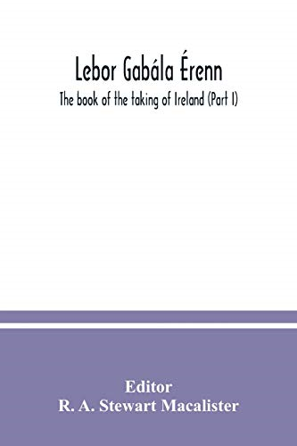 Lebor gabàlaerenn: The  - book of the taking of  - Ireland (Part I)