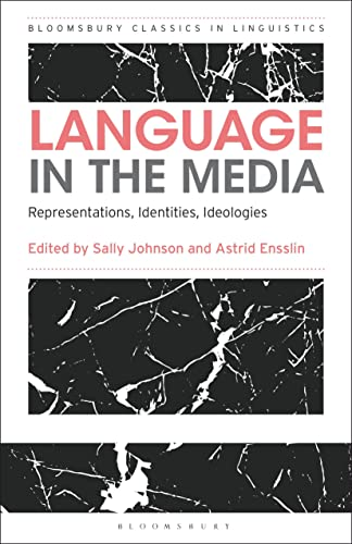 Language in the Media: Representations, Identities, Ideologies (Bloomsbury Classics in Linguistics)