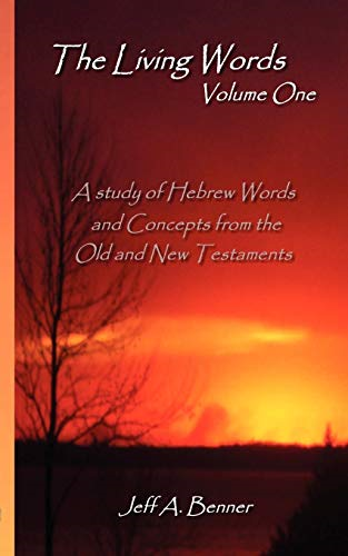 The Living Words: v. 1: A Study of Hebrew Words and Concepts from the Old and New Testaments