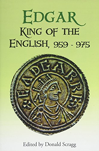 Edgar, King of the English, 959-975: New Interpretations (Pubns Manchester Centre for Anglo-Saxon Studies)