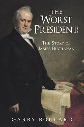 The Worst President -  - The  - Story of James Buchanan